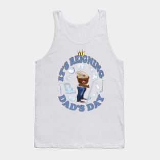 Father's Day. It's Reigning Dad's Day Tank Top